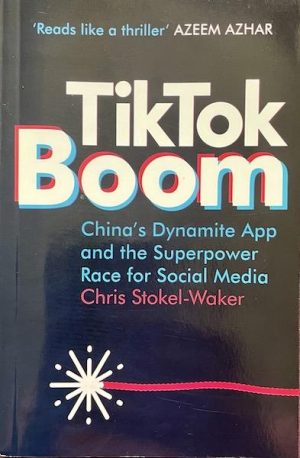 TikTok Boom: China's Dynamite App and the Superpower Race for Social Media