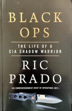 Black Ops: The Life of a CIA Shadow Warrior