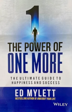 The Power of One More: The Ultimate Guide to Happiness and Success