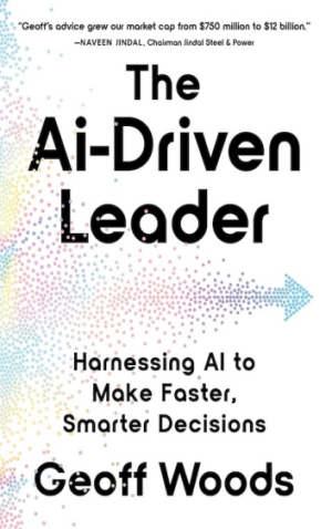 The AI-Driven Leader: Harnessing AI to Make Faster, Smarter Decisions (PREMIUM EDITION)