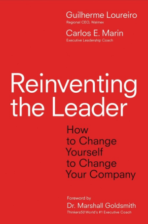Reinventing the Leader: How to Change Yourself to Change Your Company (PREMIUM EDITION)