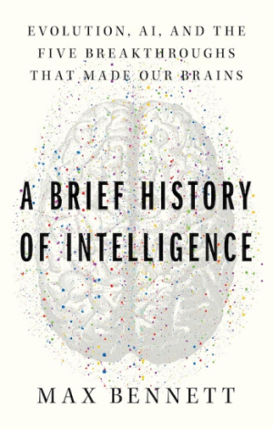 A Brief History of Intelligence: Evolution, AI, and the Five Breakthroughs That Made Our Brains (PREMIUM EDITION)