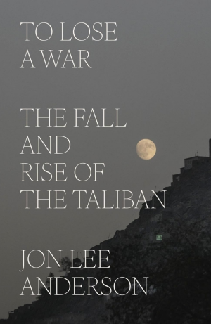 To Lose a War: The Fall and Rise of the Taliban (PREMIUM EDITION)