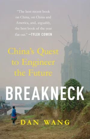 Breakneck: China's Quest to Engineer the Future (ORIGINAL EDITION)