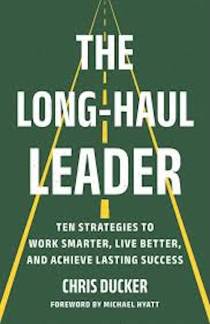 The Long-Haul Leader: Ten Strategies to Work Smarter (PREMIUM ED)