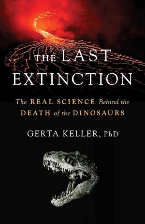 The Last Extinction: The Real Science Behind the Death of the Dinosaurs (PREMIUM ED)