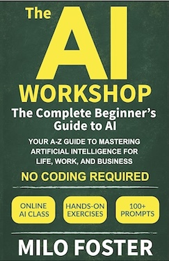 The AI Workshop: The Complete Beginner's Guide to AI (PREMIUM ED)