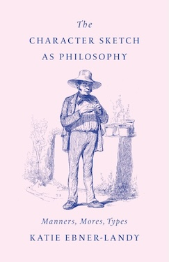 The Character Sketch as Philosophy: Manners, Mores, Types