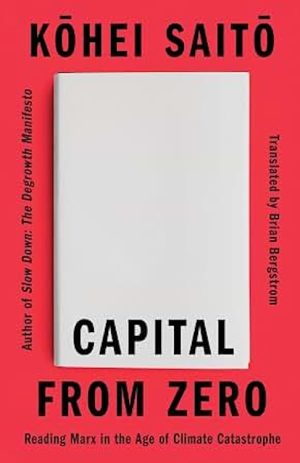 Capital From Zero: Reading Marx in the Age of Climate Catastrophe
