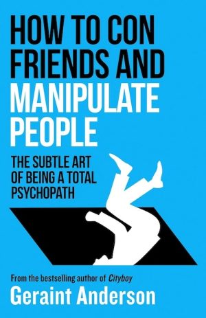How to Con Friends and Manipulate People