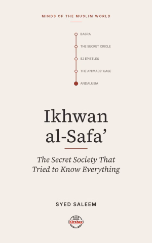 Ikhwan al-Safa': A Brotherhood of Idealists on the Fringe of Orthodox Islam (Minds of the Muslim World)