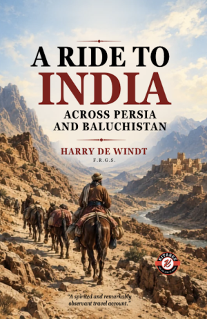 A Ride to India across Persia and Baluchistán