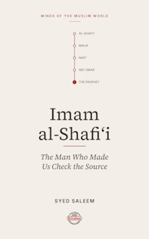 Imam Shafi'i: Scholar and Saint (Minds of the Muslim World)
