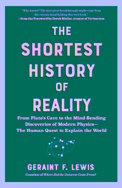 The shortest history of reality: from Plato's cave to the mind-bending discoveries of modern physics--the human quest to explain the world