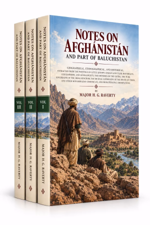 NOTES ON AFGHÁNISTÁN AND PART OF BALUCHISTAN ( 3 VOLUME SET )